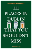 111 Places in Dublin That You Shouldn't Miss 3740828153 Book Cover