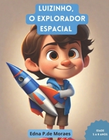 LUIZINHO, O EXPLORADOR ESPACIAL (Portuguese Edition) B0CK3ZHD37 Book Cover