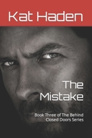The Mistake: Book Three of The Behind Closed Doors Series B0C6P51PH5 Book Cover