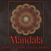 Libro de mandalas para colorear para adultos: Libro para colorear para adultos/Diseños de mandalas para aliviar el estrés/Páginas para colorear de ... meditación y atención plena 1768636176 Book Cover