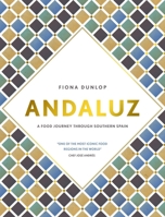 Andaluz: A Food Journey through Southern Spain 1623717280 Book Cover