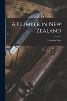 A Climber in New Zealand 101927932X Book Cover