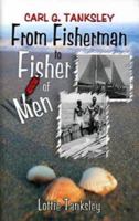 Carl G. Tanksley: From Fisherman to Fisher of Men 1572580550 Book Cover