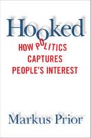 Hooked: How Politics Captures People's Interest 1108430740 Book Cover