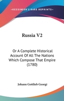 Russia V2: Or A Complete Historical Account Of All The Nations Which Compose That Empire 1104901552 Book Cover