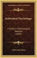 Individual Psychology: A Study In Psychological Method 1120299624 Book Cover