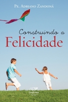 Construindo a felicidade 8576773252 Book Cover