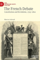 The French Debate: Constitution and Revolution, 1795–1800 3030952088 Book Cover