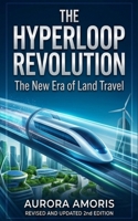 The Hyperloop Revolution: The New Era of Land Travel B0DVPSXRTK Book Cover