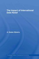 International Debt Relief (Routledge Studies in Development Economics) 0415414571 Book Cover