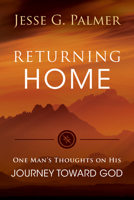 Returning Home: One Man's Thoughts on His Journey Toward God 1563092719 Book Cover