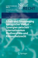 Erhalt Und Finanzierung Biologischer Vielfalt   Synergien Zwischen Internationalem Biodiversitäts  Und Klimaschutzrecht (Schriftenreihe Natur Und Recht) (German Edition) 3642015042 Book Cover