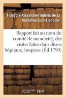 Rapport fait au nom du comité de mendicité, des visites faites dans divers hôpitaux, hospices (Sciences Sociales) 2014433119 Book Cover