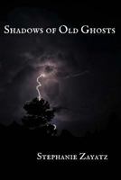Shadows of Old Ghosts 1540381269 Book Cover