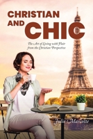 Christian and Chic: The Art of Living with Flair from the Christian Perspective B0CPGX78SY Book Cover