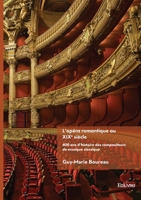 L'opéra romantique au XIXe siècle - Tome 2: 400 ans d'histoire des compositeurs de musique classique 2414636424 Book Cover