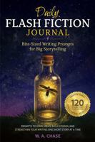 Daily Flash Fiction Journal: Bite-Sized Writing Prompts for Big Storytelling B0GZDPNR8L Book Cover