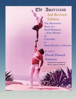 The Americans The Illustrative Story of a Hand Balancer ...from Mexico to Colombia to Santa Monica, California 2nd Revised Edition By Author David Dar 1955535043 Book Cover