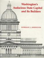 Washington's Audacious State Capitol and Its Builders 0295964677 Book Cover
