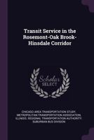 Transit Service in the Rosemont-Oak Brook-Hinsdale Corridor 1378208455 Book Cover