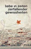 Liebe in Zeiten zerfallender Gewissheiten 3743109166 Book Cover