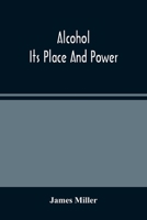 Alcohol: Its Place and Power - Scholar's Choice Edition 9354486703 Book Cover