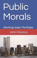 Public Morals: Working Under The Radar 1717249132 Book Cover