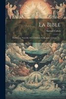 La Bible: Traduction Nouvelle Avec L'hébreu En Regard, Volume 12... 1021232009 Book Cover