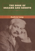 The Book of Dreams and Ghosts 1522720502 Book Cover