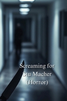 Screaming for Stu Macher (Horror) B0DSGDYN64 Book Cover