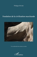 Fondation de la civilisation marchande (a la Recherche Des Sciences Sociales) (French Edition) 2343169616 Book Cover