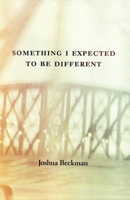 Something I Expected to Be Different 0970367244 Book Cover