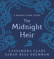 The Midnight Heir: A Magnus Bane Story (Bane Chronicles) 1406379603 Book Cover