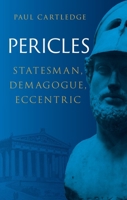 Pericles : Statesman, Demagogue, Eccentric 1836392001 Book Cover