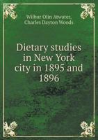 Dietary studies in New York city in 1895 and 1896. 1340212587 Book Cover