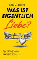 Was ist eigentlich Liebe? (German Edition) B0HGHYS8YV Book Cover