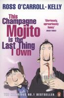 This Champagne Mojito Is the Last Thing I Own--Ross O'Carroll-Kelly (Paperback) 1844881253 Book Cover