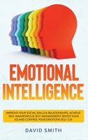 Emotional Intelligence: Improve Your Social Skills & Relationships, Achieve Self Awareness & Self Management, Boost Your EQ and Control Your Emotions (EQ-i 2.0) B08D51CL2R Book Cover