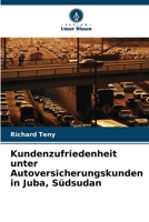 Kundenzufriedenheit unter Autoversicherungskunden in Juba, Südsudan (German Edition) 6208042615 Book Cover
