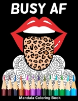 Busy AF Mandala Coloring Book: Funny Red Lips Leopard Tongue Out Trendy Mandala Coloring Book B08J579BQS Book Cover