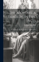 The Apostate, a Tragedy, in Five Acts; as Performed at the Theatre Royal, Covent-Garden 1020942541 Book Cover