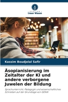 Äsopianisierung im Zeitalter der KI und andere verborgene Juwelen der Bildung (German Edition) 6209965164 Book Cover