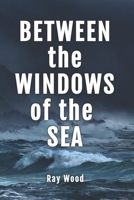 Between the Windows of the Sea 0473664410 Book Cover