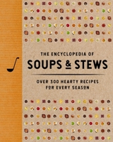 The Encyclopedia of Soups and Stews: Over 300 Hearty Recipes for Every Season (Encyclopedia Cookbooks) 1400352991 Book Cover