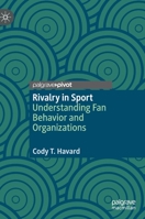 Rivalry in Sport: Understanding Fan Behavior and Organizations 3030474542 Book Cover