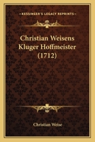 Christian Weisens Kluger Hoffmeister (1712) 1104876620 Book Cover
