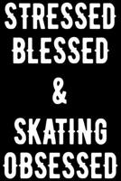 Stressed, Blessed And Skating Obsessed: Figure Skating Soft Cover Cute Lined Journal Notebook Practice Writing Diary - 120 Pages 6 x 9 Gift For Figure Skaters 1677264403 Book Cover