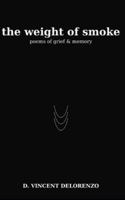 The Weight Of Smoke: Poems of Grief and Memory (Fire & Light) B0G2LPVS9C Book Cover