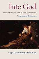 Into God: An Annotated Translation of Saint Bonaventure's Itinerarium Mentis in Deum 0813232996 Book Cover