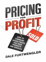 Pricing for Profit: How to Command Higher Prices for Your Products and Services 0814439551 Book Cover